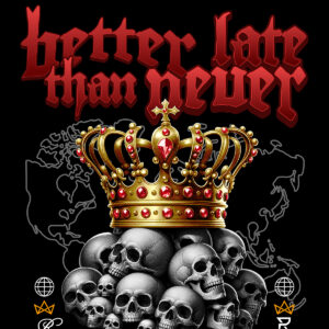 BETTER LATE 👑 (Premium Edition)